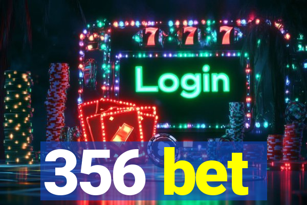 356 bet